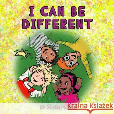 I Can Be Different: Children's Book About Kids Who Learn to Accept Their Differences Claire Mills   9798361420292 Independently Published - książka