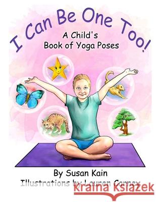 I Can Be One Too! A Child's Book of Yoga Poses Susan Kain 9781547075751 Createspace Independent Publishing Platform - książka