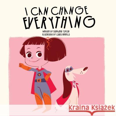 I Can Change Everything Stephanie Taylor Laura Brenlla 9781947492325 Strong Arm Press - książka