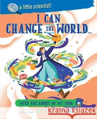 I Can Change the World... with the Choice of My Food Ronald Wai Hong Chan Yeewearn Chow 9789811257513 Ws Education (Children's) - książka