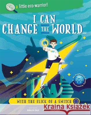 I Can Change the World... with the Flick of a Switch Chan, Ronald Wai Hong 9789811243592 Ws Education (Children's) - książka