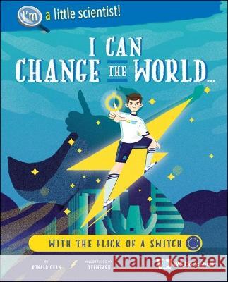 I Can Change the World... with the Flick of a Switch Chan, Ronald Wai Hong 9789811244001 Ws Education (Children's) - książka