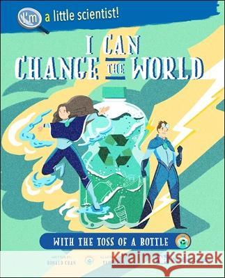 I Can Change the World... with the Toss of a Bottle Ronald Wai Hong Chan Yeewearn Chow 9789811257568 Ws Education (Children's) - książka