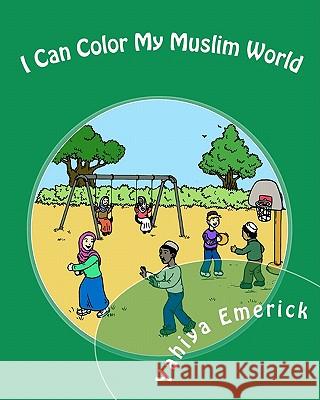 I Can Color My Muslim World Yahiya Emerick Patricia Meehan 9781451582659 Createspace - książka