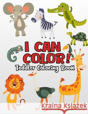 I can color! toddler Coloring Book: Coloring & Activity Book for Toddlers & Preschool Kids Ages 1-4, Toddler Coloring Book(Discovery Kids: Giant Color Omi Kech 9781096851172 Independently Published - książka