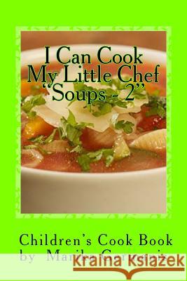 I Can Cook: Soups - 2 Marika Germanis 9781517025731 Createspace Independent Publishing Platform - książka