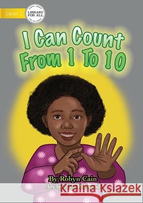 I Can Count From 1 To 10 Robyn Cain, Jay-R Pagud 9781922621191 Library for All - książka