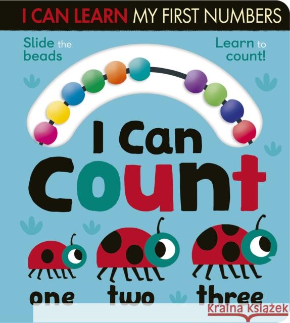 I Can Count: Slide the beads, learn to count! Lauren Crisp, Thomas Elliott 9781680106862 Tiger Tales - książka