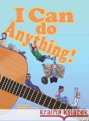 I Can Do Anything! Michelle F. Dallago Geoffrey Grisso 9780228888505 Tellwell Talent - książka