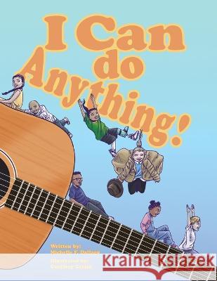 I Can Do Anything! Michelle F. Dallago Geoffrey Grisso 9780228888628 Tellwell Talent - książka