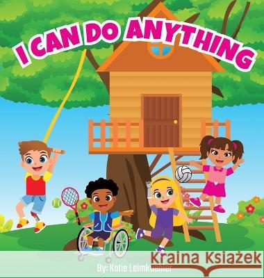 I Can Do Anything Katie Leimkuehler   9780578381268 Leimkuehler Media - książka