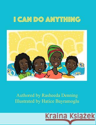 I Can Do Anything Rasheeda Denning Hatice Bayramoglu 9781539733706 Createspace Independent Publishing Platform - książka
