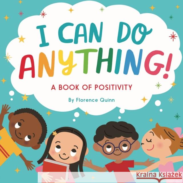 I Can Do Anything!: A Book of Positivity for Kids Florence Quinn 9781837964260 Trigger Publishing - książka