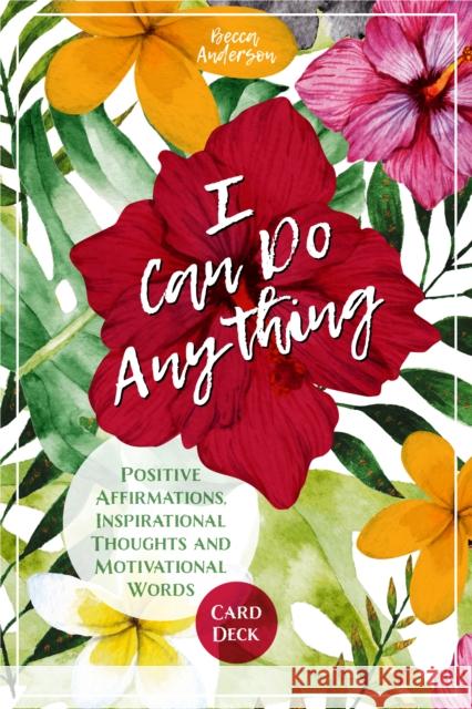 I Can Do Anything: Positive Affirmations, Inspirational Thoughts and Motivational Words Card Deck Becca Anderson 9781642501872 Mango Media - książka