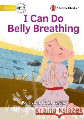 I Can Do Belly Breathing Lara Cai 9781922876935 Library for All - książka