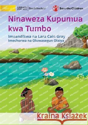 I Can Do Belly Breathing - Ninaweza Kupumua kwa Tumbo Lara Cai Oluwasegun Olaiya 9781922951038 Library for All - książka