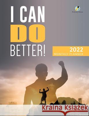 I Can Do Better! 2022 Monthly Planner Journals and Notebooks 9781541966826 Journals & Notebooks - książka