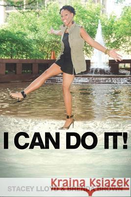 I Can Do It Stacey Lloyd Brenda Brown 9781986619486 Createspace Independent Publishing Platform - książka