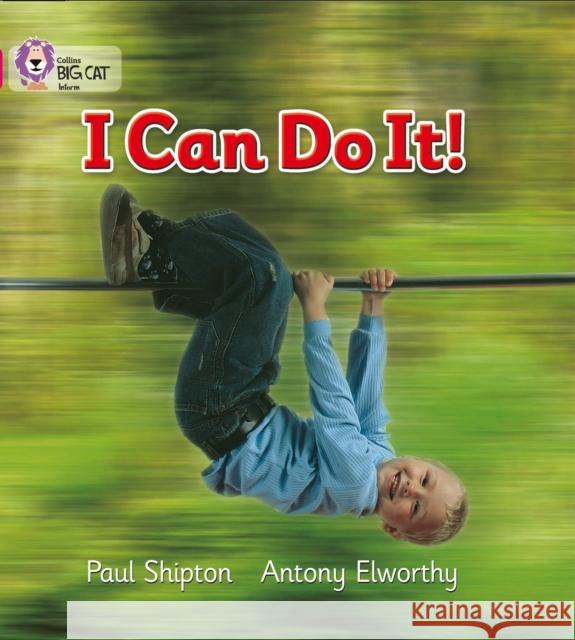 I Can Do It!: Band 01b/Pink B Paul Shipton 9780007186518 HarperCollins Publishers - książka