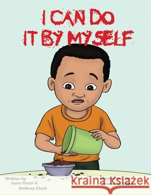 I Can Do it by Myself Joyce Oscar Ambrea Clark Aranahaj Iqbal 9780983927082 Agaphe Publishing Group - książka