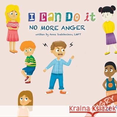 I Can Do It: No More Anger Anthony Svetchnikov, Anna Svetchnikov, Olena Chernai 9798690294366 Independently Published - książka