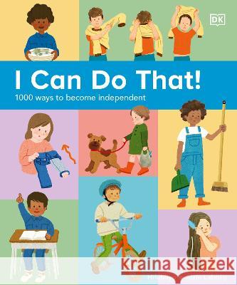 I Can Do That!: 1000 Ways to Become Independent DK 9780744085716 DK Publishing (Dorling Kindersley) - książka