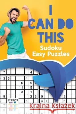 I Can Do This! - Sudoku Easy Puzzles Senor Sudoku 9781645214786 Senor Sudoku - książka