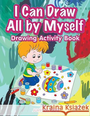 I Can Draw All by Myself Drawing Activity Book Jupiter Kids 9781683269823 Jupiter Kids - książka