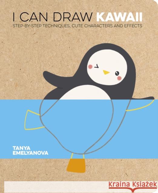 I Can Draw Kawaii: Step-by-Step Techniques, Cute Characters and Effects Emelyanova, Tanya 9781398839403 Arcturus Publishing Ltd - książka