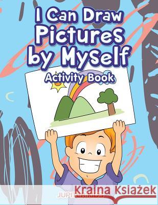 I Can Draw Pictures by Myself Activity Book Jupiter Kids 9781683269830 Jupiter Kids - książka