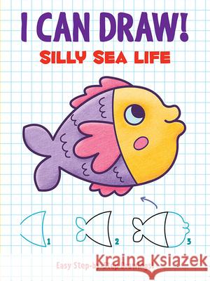 I Can Draw! Silly Sea Life: Easy Step-By-Step Drawings Dover Publications 9780486842578 Dover Publications - książka