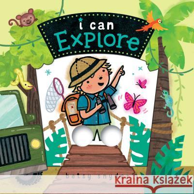 I Can Explore: (Baby Board Book, Book for Learning, Toddler Book Snyder, Betsy 9781452162133 Chronicle Books - książka