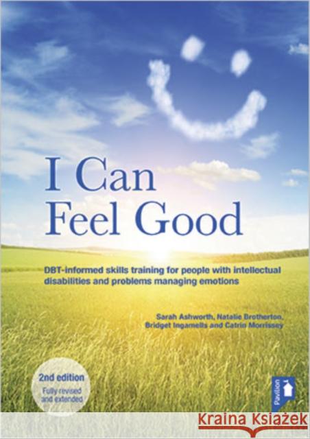 I Can Feel Good (2nd edition): DBT-informed skills training for people with intellectual disabilities and problems managing emotions Bridget Ingamells Catrin Morrissey Natalie Brotherton 9781912755172 Pavilion Publishing and Media Ltd - książka