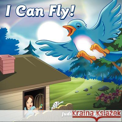 I Can Fly! Judith Nell Taylor-Dill 9781468558401 Authorhouse - książka