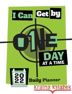 I Can Get By One Day at a Time: 2022 Daily Planner Journals and Notebooks 9781541966796 Journals & Notebooks - książka