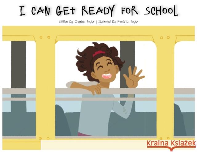 I Can Get Ready For School Autism Learners Chemise Taylor Alexis Taylor 9781951573072 Autism Learners, LLC - książka