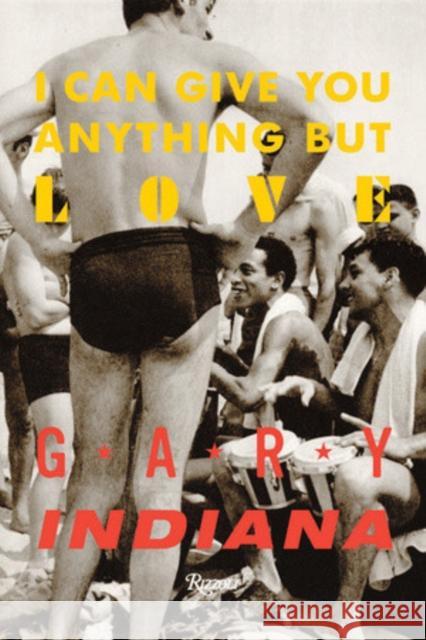 I Can Give You Anything But Love Gary Indiana 9780847846863 Rizzoli International Publications - książka