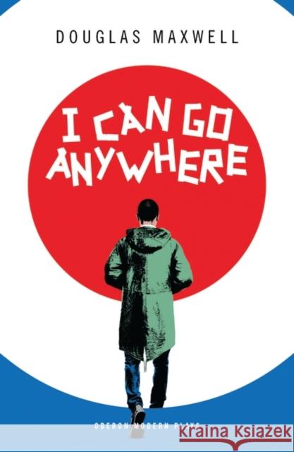 I Can Go Anywhere Douglas Maxwell 9781786829108 Bloomsbury Publishing PLC - książka