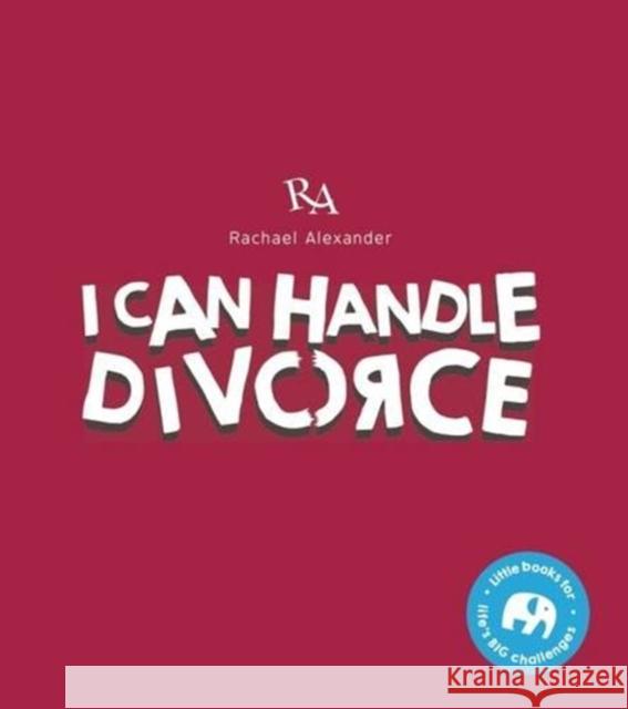 I Can Handle...Divorce Rachael Alexander 9780993519703 Rachael Alexander - książka