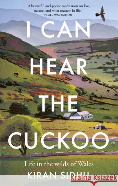 I Can Hear the Cuckoo: Life in the Wilds of Wales Kiran Sidhu 9781856755009 Octopus Publishing Group - książka