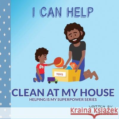 I Can Help - Clean at My House: Helping is my SuperPower Series Damon Sams 9781733612876 Superbig Sb Adventures - książka