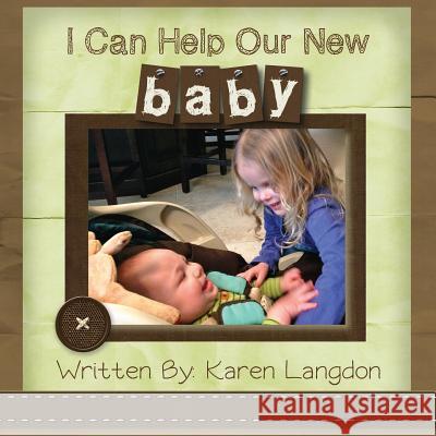 I Can Help Our New Baby Karen Langdon 9781482619089 Createspace - książka