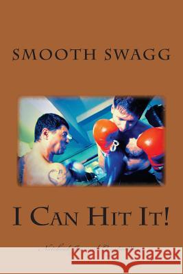 I Can Hit It! Smooth Swagg 9781721269419 Createspace Independent Publishing Platform - książka