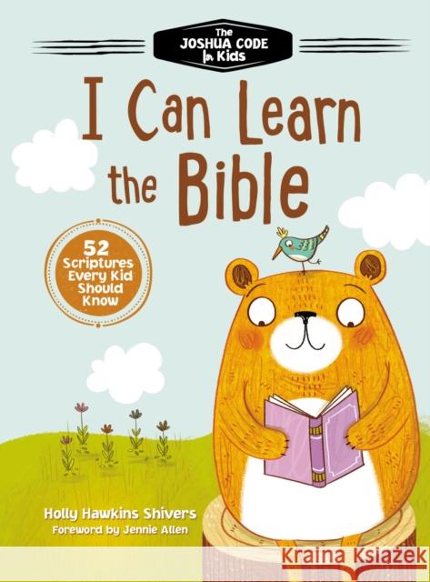 I Can Learn the Bible: The Joshua Code for Kids: 52 Scriptures Every Kid Should Know Holly Hawkins Shivers 9780529108999 Thomas Nelson Publishers - książka
