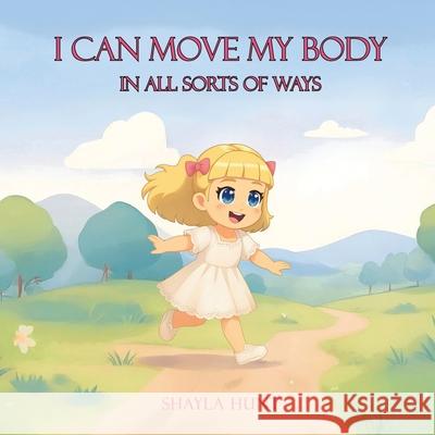 I Can Move My Body Shayla Hunt 9781969066436 Columbus Book Publishers - książka