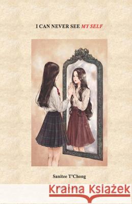 I Can Never See My Self Sanitee T'Chong 9781093912999 Independently Published - książka