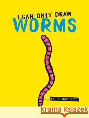 I Can Only Draw Worms Will Mabbitt Will Mabbitt 9781524788223 Penguin Workshop - książka