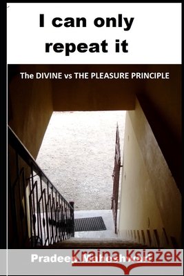 I can only repeat it: The DIVINE vs THE PLEASURE PRINCIPLE Maheshwari, Pradeep 9798650212966 Independently Published - książka