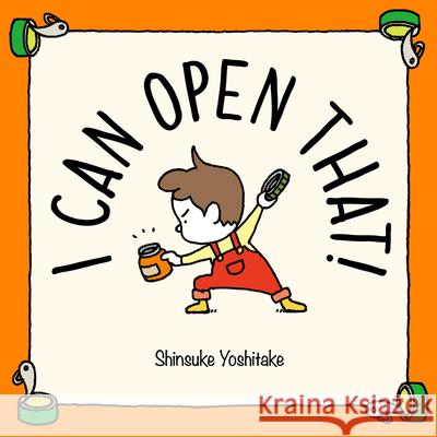 I Can Open That! Shinsuke Yoshitake 9780500653210 Thames & Hudson Ltd - książka