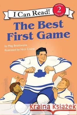 I Can Read Hockey Stories: The Best First Game Meg Braithwaite Nick Craine 9781443457309 Collins - książka